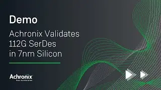 Achronix Demo: Silicon Validation Device with 112 Gbps SerDes IP