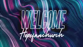 HOPEFAN CHURCH | WELCOME HOME