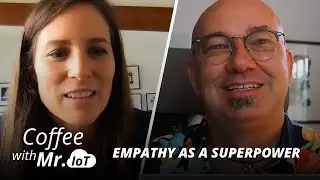 Coffee with Mr. IoT: Maggie Gross &ndash; Empathy as a superpower