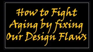 How to Delay Aging by Fixing Our Design Flaws