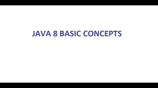 Java 8 Basic Concepts