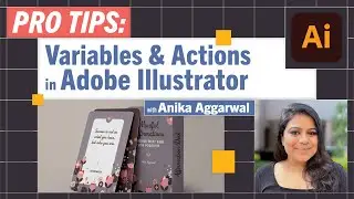 Pro-Tips: Variables in Adobe Illustrator with Anika Aggarwal