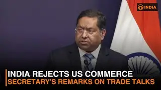 India Rejects US Commerce Secretary&rsquo;s Remarks on Trade Talks | DD India