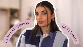 Cómo mejorar tu vida (el verdadero glow up)