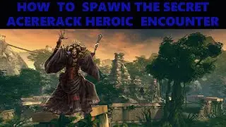 Neverwinter - How To Spawn Acererack Heroic Encounter
