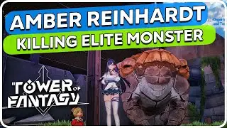Defeat Amber Reinhardt - Tower of Fantasy Elite Monster