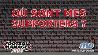 Tuto FM17 - O&ugrave; sont mes supporters ?