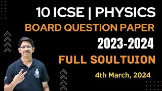 10 ICSE | PHYSICS BOARD QUESTION PAPER | ANSWER KEY | 2023-2024