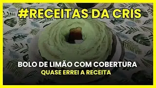 RECEITA DA CRIS | 001 - BOLO DE LIM&Atilde;O COM COBERTURA