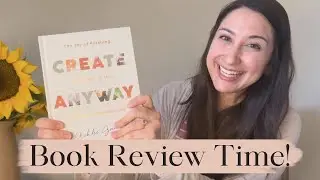 THIS BOOK CHANGED MY CREATIVE LIFE! 10 Minute Book Review: Create Anyway by Ashlee Gadd