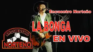 ENCUENTRO NORTEÑO LA BONGA