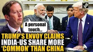 US President Trump&rsquo;s envoy pick claims India-US share more &lsquo;common&rsquo; than China amid trade tensions