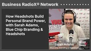How Headshots Build Personal Brand Power, with Sarah Adams, Blue Chip Branding & Headshots |...