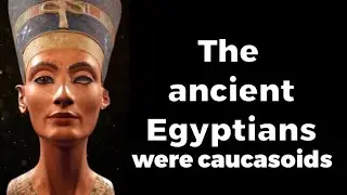 The ancient Egyptians' race (EP: 1) | the Caucasian features.