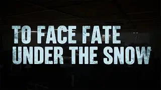TRAILER TO FACE FATE - UNDER THE SNOW