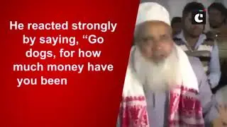 AIUDF chief Badruddin Ajmal loses temper at reporter, calls him dog