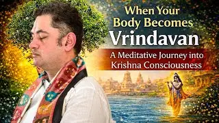 This Meditation Makes You Feel Like Vrindavan | Krishna, Braj & the Human Body”| Sripundrik 