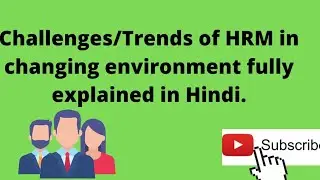 Challenges/Trends of HRM in changing environment in Hindi.
