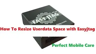 How To Resize Userdata Space With Easyjtag Box /Perfect Mobile Care