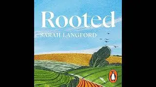 Rooted: Stories of Life, Land and a Farming Revolution by Sarah Langford | Full Audiobook