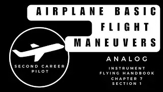 IFH Chapter 7: Basic Flight Maneuvers &ndash; Six Pack Techniques for Instrument Pilots