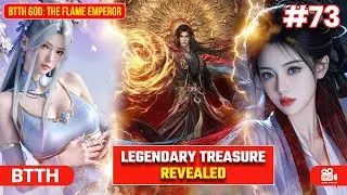 BTTH God: The Flame Emperor | Episode 73 Explained in Hindi | Legendary Treasure Revealed 🔥#btth
