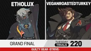 Tuesday Trials 220 GGST Grand Final - Etholux (Happy Chaos) vs VeganRoastedTurkey (Slayer)