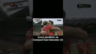 score perdition as liverpool host leicester city #leicestercity#liverpool#epl#livvlei