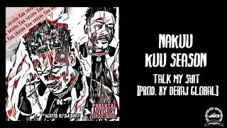 Nakuu -Talk My Shit [Prod. By Deraj Global]