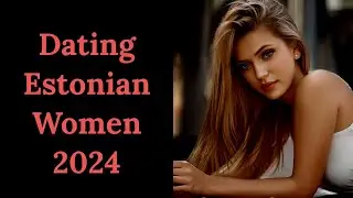 Dating an Estonian woman: Exploring the Charm of Estonian Dating