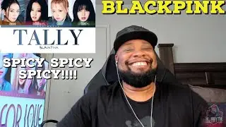 THIS WAS SPICY!!??? BLACKPINK - ‘Tally’ (Reaction!!!)
