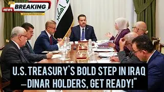 Iraqi Dinar - U.S. Treasury's Bold Step in Iraq &ndash; Dinar Holders, Get Ready!