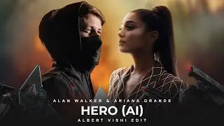 Alan Walker ft. Ariana Grande - Hero (Albert Vishi Edit)