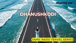 Dhanushkodi: The Last Land of India | Chapter 24 | Tamil Nadu Travel Series