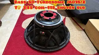 [HOT] Max 3000w, Loa Bass 50 Turbosonic | Model : J6018 | Từ 245 Coil 115 | Chuy&ecirc;n Sub | 0363752702
