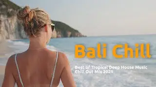 Bali Chill | Relaxing Background Music | Best of Rooftop Restaurant & Bar Music 2021 |Chill Out Mix