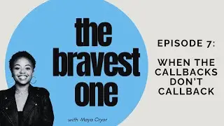 The Bravest One | When The Callback Doesn't Callback | EPISODE SEVEN