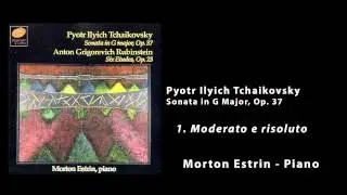 Morton Estrin, Piano - Pyotr Ilyich Tchaikovsky Sonata in G Major, Op. 37 - 1. Moderato e risoluto