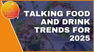 Talking food and drink trends for 2025