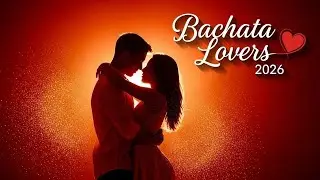 Bachata Lovers 2026 ❤️ Mix Perfecto para Momentos Intensos