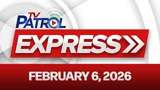 TV Patrol Express February 6, 2026