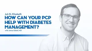 How Can Your Primary Care Provider Help With Diabetes Managment? | Ask St. Elizabeth