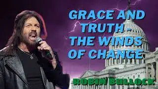 Robin Bullock PROPHETIC WORD 🚨GRACE AND TRUTH - THE WINDS OF CHANGE