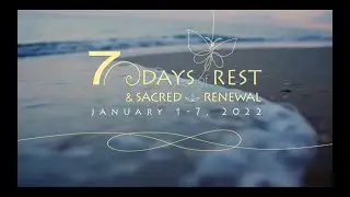 7 Days of Rest & Sacred Renewal, January 1-7, 2022