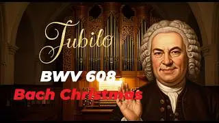 In Dulci Jubilo &ndash; The Joy of Christmas in Bach's Organ Masterpiece!
