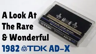 A Look At The Rare & Wonderful 1982 TDK AD-X
