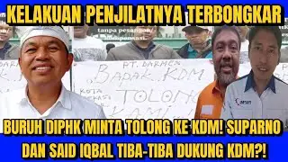 TERBONGKAR KELAKUAN PENJILAT SUPARNO & SAID IQBAL?! BURUH DIPHK MINTA TOLONG KDM!