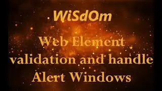 WiSdOm - Selenium Script for 'Web Element validation and handle Alert Windows'