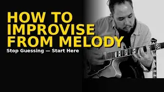 How to Improvise From Melody (3-Step Roadmap That Stops Guessing) | VLJG Clinic 3