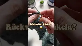 R&uuml;ckw&auml;rts h&auml;keln? 🤭🧶 | #diy #h&auml;keln #kreativ